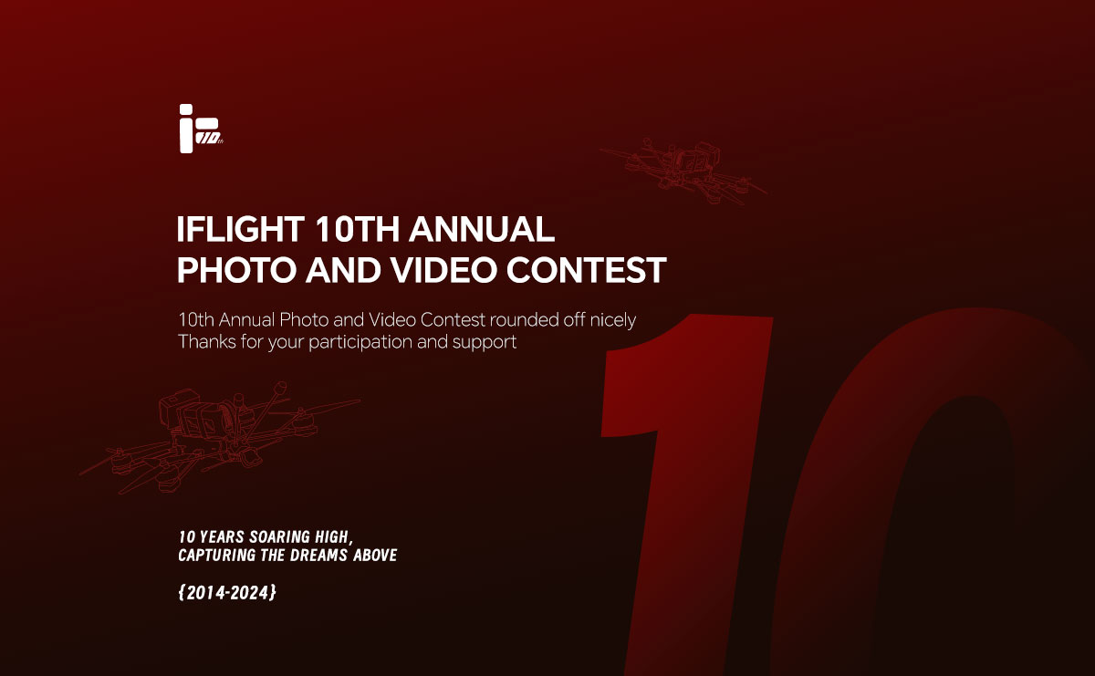 iFlight 10TH ANNUAL PHOTO AND VIDEO CONTEST Rounded off!!